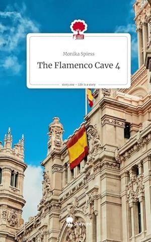 FLAMENCO CAVE 4, THE. LIFE IS A STORY - STORY.ONE | 9783710832703 | SPIESS, MONIKA