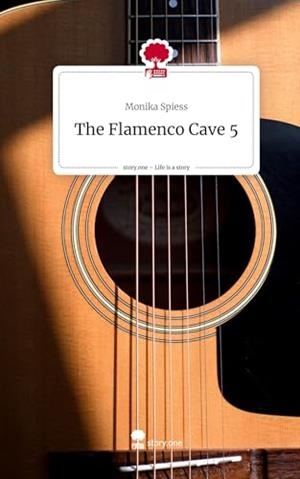 FLAMENCO CAVE 5, THE. LIFE IS A STORY - STORY.ONE | 9783710832710 | SPIESS, MONIKA
