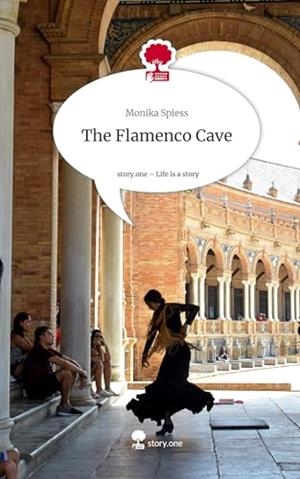 FLAMENCO CAVE 1, THE. LIFE IS A STORY - STORY.ONE | 9783710832673 | SPIESS, MONIKA