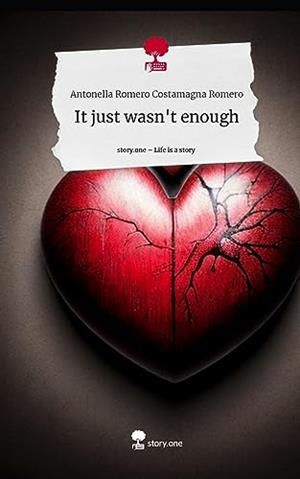 IT JUST WASN'T ENOUGH. LIFE IS A STORY - STORY.ONE | 9783710838477 | COSTAMAGNA ROMERO, ANTONELLA ROMERO