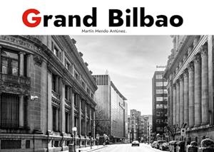 GRAND BILBAO. DELUXE EDITION. | 9788413736815 | MENDO ANTUNEZ, MARTIN