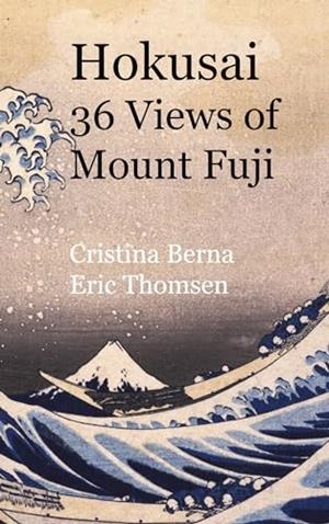 HOKUSAI 36 VIEWS OF MOUNT FUJI | 9788411744935 | BERNA, CRISTINA / THOMSEN, ERIC