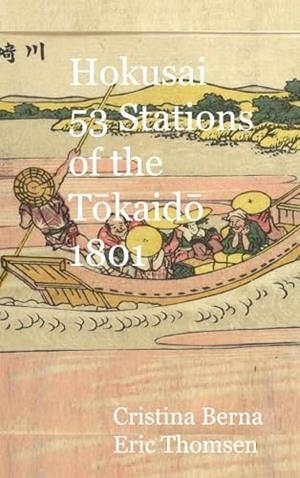 HOKUSAI 53 STATIONS OF THE TOKAIDO 1801 | 9788411748315 | BERNA, CRISTINA / THOMSEN, ERIC