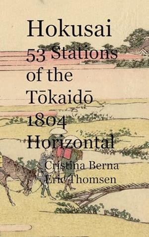 HOKUSAI 53 STATIONS OF THE TOKAIDO 1804 HORIZONTAL | 9788411748377 | BERNA, CRISTINA / THOMSEN, ERIC