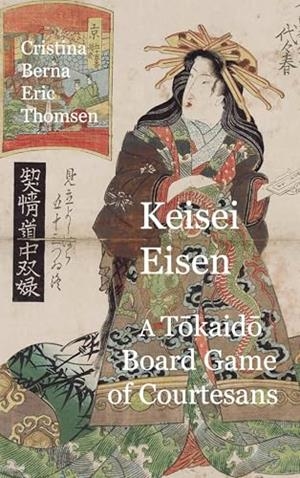 KEISAI EISEN A TOKAIDO BOARD GAME OF COURTESANS FIFTY-THREE PAIRINGS IN THE YOSHIWARA | 9788411748391 | BERNA, CRISTINA / THOMSEN, ERIC