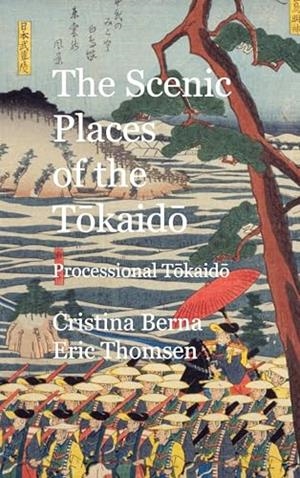 SCENIC PLACES OF THE TOKAIDO PROCESSIONAL TOKA, THE | 9788411748353 | BERNA, CRISTINA / THOMSEN, ERIC