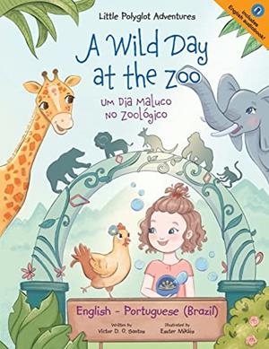 A WILD DAY AT THE ZOO / UM DIA MALUCO NO ZOOLOGICO | 9781649621054 | DIAS DE OLIVEIRA SANTOS, VICTOR