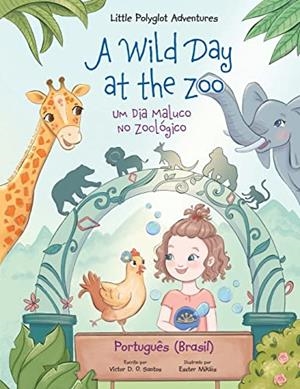 A WILD DAY AT THE ZOO / UM DIA MALUCO NO ZOOLOGICO | 9781649621061 | DIAS DE OLIVEIRA SANTOS, VICTOR