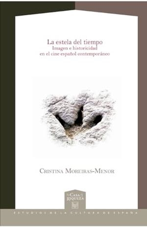ESTELA DEL TIEMPO, LA. IMAGEN E HISTORICIDAD EN EL CINE ESPAÑOL CONTEMPORÁNEO | 9788484895367 | MOREIRAS MENOR, CRISTINA