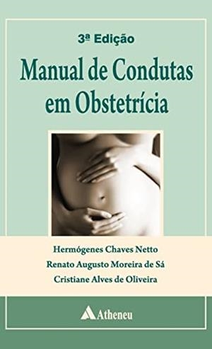 MANUAL DE CONDUTAS EM OBSTETRICIA (3A EDIÇAO) | 9788538802525 | DE OLIVEIRA, CRISTIANE ALVES / CHAVES NETTO, HERMOGENES