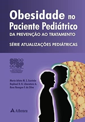 OBESIDADE NO PACIENTE PEDIÁTRICO - DA PREVENÇÃO AO TRATAMENTO | 9788538803621 | ESCRIVAO, MARIA ARLETE M. S.