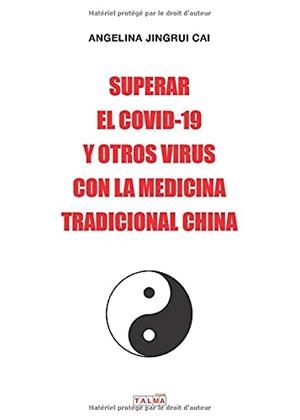 SUPERAR EL COVID-19 Y OTROS VIRUS CON LA MEDICINA | 9781913191184 | CAI, ANGELINA