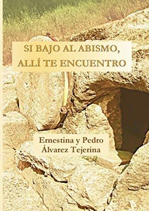 SI BAJO AL ABISMO, ALLI TE ENCUENTRO | 9788409438150 | ALVAREZ TEJERINA, ERNESTINA /ALVAREZ TEJERINA, PEDRO