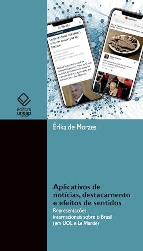 APLICATIVOS DE NOTICIAS, DESTACAMENTO E EFEITOS DE SENTIDO | 9788595463325 | MORAES, ERIKA DE