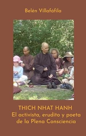 THICH NHAT HANH, EL ACTIVISTA, ERUDITO Y POETA DE LA PLENA CONSCIENCIA | 9788411743273 | VILLAFAFILA TEJEDOR, BELEN