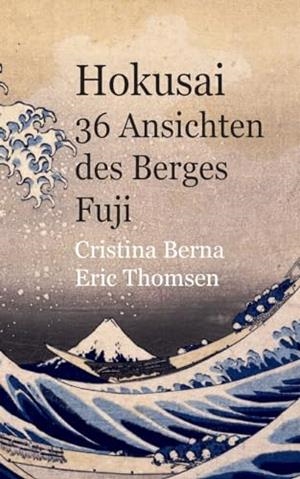 HOKUSAI 36 ANSICHTEN DES BERGES FUJI | 9788413268231 | BERNA, CRISTINA / THOMSEN, ERIC