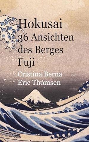HOKUSAI 36 ANSICHTEN DES BERGES FUJI | 9788413269559 | BERNA, CRISTINA / THOMSEN, ERIC