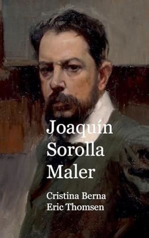 JOAQUIN SOROLLA MALER | 9788411744959 | BERNA, CRISTINA / THOMSEN, ERIC