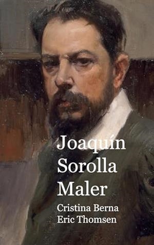 JOAQUIN SOROLLA MALER | 9788413268071 | BERNA, CRISTINA / THOMSEN, ERIC