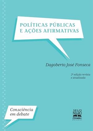 POLÍTICAS PÚBLICAS E AÇÕES AFIRMATIVAS - EDIÇÃO REVISTA E ATUALIZADA | 9788584550111 | FONSECA, DAGOBERTO JOSE