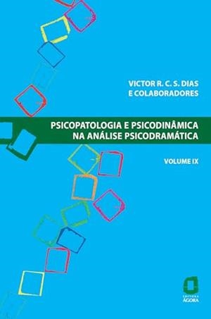 PSICOPATOLOGIA E PSICODINÂMICA NA ANÁLISE PSICODRAMÁTICA - VOLUME IX | 9788571833371 | DIAS, VICTOR R. C. S.