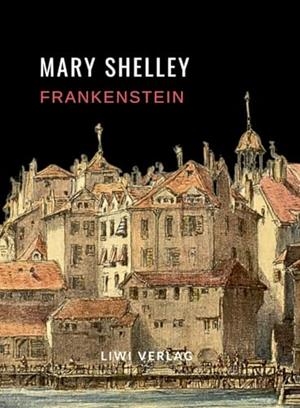 MARY SHELLEY : FRANKENSTEIN ODER DER MODERNE PROMETETHEUS | 9783965428713 | SHELLEY, MARY
