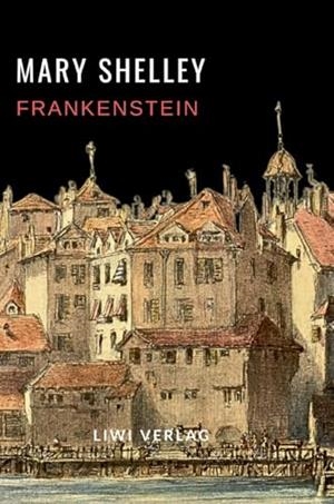 MARY SHELLEY : FRANKENSTEIN ODER DER MODERNE PROMETETHEUS | 9783965428720 | SHELLEY, MARY