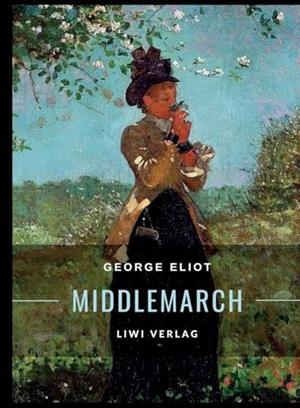 GEORGE ELIOT : MIDDLEMARCH. EINE STUDIE ÜBER DAS LEBEN IN DER PROVINZ | 9783965429086 | ELIOT, GEORGE