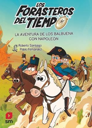 FORASTEROS DEL TIEMPO 20, LOS. LA AVENTURA DE LOS BALBUENA CON NAPOLEÓN | 9788410550803 | SANTIAGO, ROBERTO