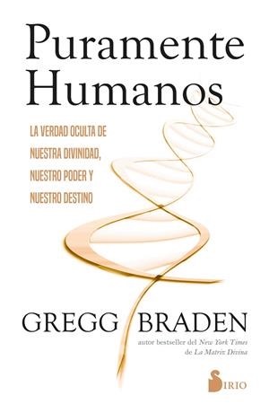 PURAMENTE HUMANOS | 9788410335547 | BRADEN, GREGG