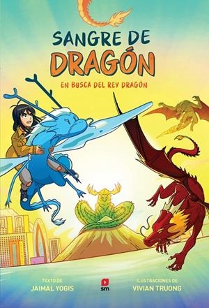 SANGRE DRAGON 03. EN BUSCA DEL DRAGÓN VERDADERO | 9788410550612 | YOGIS, JAIMAL / TRUONG, VIVIAN