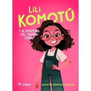 LILI KOMOTU. LA AVENTURA DEL TULIPAN CEBRA | 9788411937818 | SANCHEZ, AGUSTIN