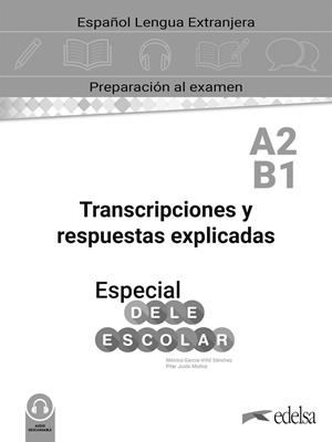 ESPECIAL DELE ESCOLAR A2-B1 TRANSCRIPCIONES Y RESPUESTAS EXPLICADAS | 9788490816677 | GARCIA-VIÑO SANCHEZ, MONICA MARIA