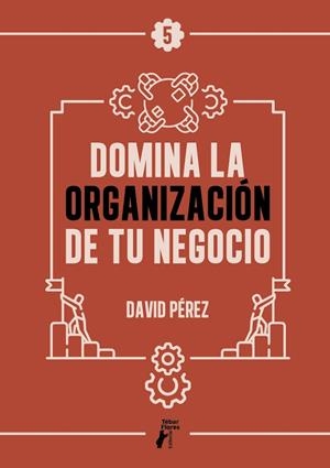 DOMINA LA ORGANIZACIÓN DE TU NEGOCIO | 9788410386747 | PEREZ, DAVID