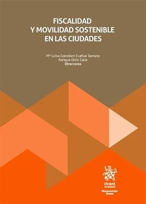 FISCALIDAD Y MOVILIDAD SOSTENIBLE EN LAS CIUDADES | 9791370100711 | GONZALEZ-CUELLAR SERRANO, M. LUISA / ORTIZ CALLE, ENRIQUE