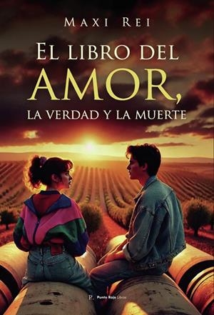 LIBRO DEL AMOR, LA VERDAD Y LA MUERTE, EL | 9798894031026 | REI, MAXIMINO