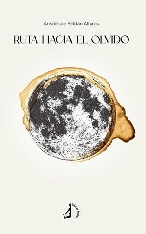 RUTA HACIA EL OLVIDO | 9791387650216 | ROLDAN ALFAROS, ARISTOBULO
