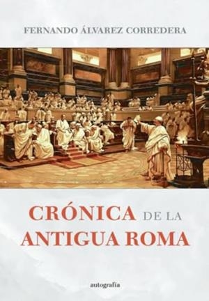 CRÓNICAS DE LA ANTIGUA ROMA | 9791387578022 | ÁLVAREZ CORREDERA, FERNANDO