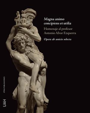 MAGNA ANIMO CONCIPIENS ET UTILIA | 9788410432185 | ALVAR EZQUERRA, ANTONIO
