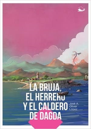BRUJA, EL HERRERO Y EL CALDERO DE DAGDA, LA | 9791399055504 | OLIVER LOPEZ, JOSE A.