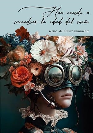 HAN VENIDO A INCENDIAR LA EDAD DEL SUEÑO | 9788409738847 | GARRIDO DE VEGA, MIGUEL / MONTES, MARGA