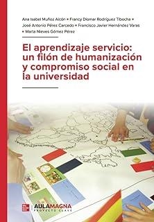 APRENDIZAJE SERVICIO, EL : UN FILÓN DE HUMANIZACIÓN Y COMPROMISO SOCIAL EN LA UNIVERSIDAD | 9791387666040 | MUÑOZ ALCÓN, ANA ISABEL