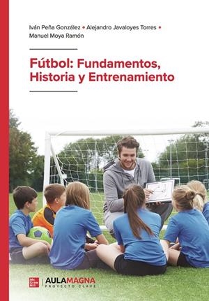 FÚTBOL : FUNDAMENTOS, HISTORIA Y ENTRENAMIENTO | 9791387666071 | PEÑA GONZÁLEZ, IVÁN