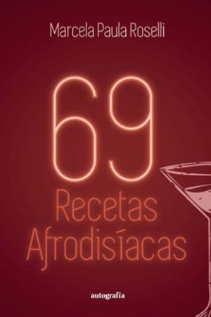 69 RECETAS AFRODISÍACAS | 9788410347274 | PAULA ROSELLI, MARCELA
