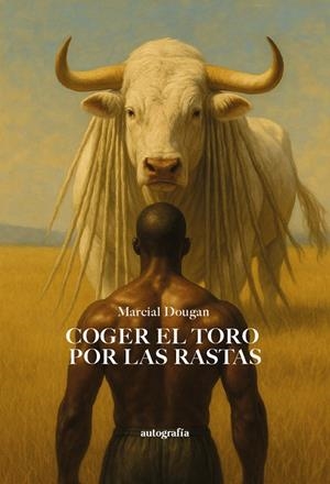 COGER EL TORO POR LAS RASTAS | 9791387737795 | DOUGAN, MARCIAL