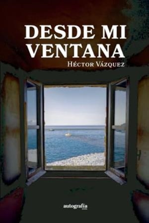 DESDE MI VENTANA | 9788410184497 | VÁZQUEZ FERNÁNDEZ, HÉCTOR