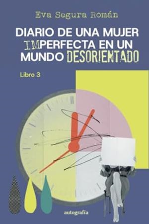 DIARIO DE UNA MUJER IMPERFECTA EN UN MUNDO DESORIENTADO | 9791387578954 | SEGURA ROMÁN, EVA