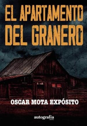 APARTAMENTO DEL GRANERO, EL | 9788410347397 | MOTA EXPÓSITO, OSCAR