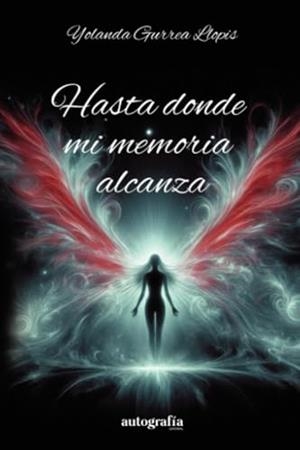 HASTA DONDE MI MEMORIA ALCANZA | 9788410430983 | GURREA LLOPIS, YOLANDA