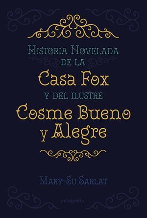 HISTORIA NOVELADA DE LA CASA FOX Y DEL ILUSTRE COSME BUENO Y ALEGRE | 9791387578336 | SARLAT, MARY-SU